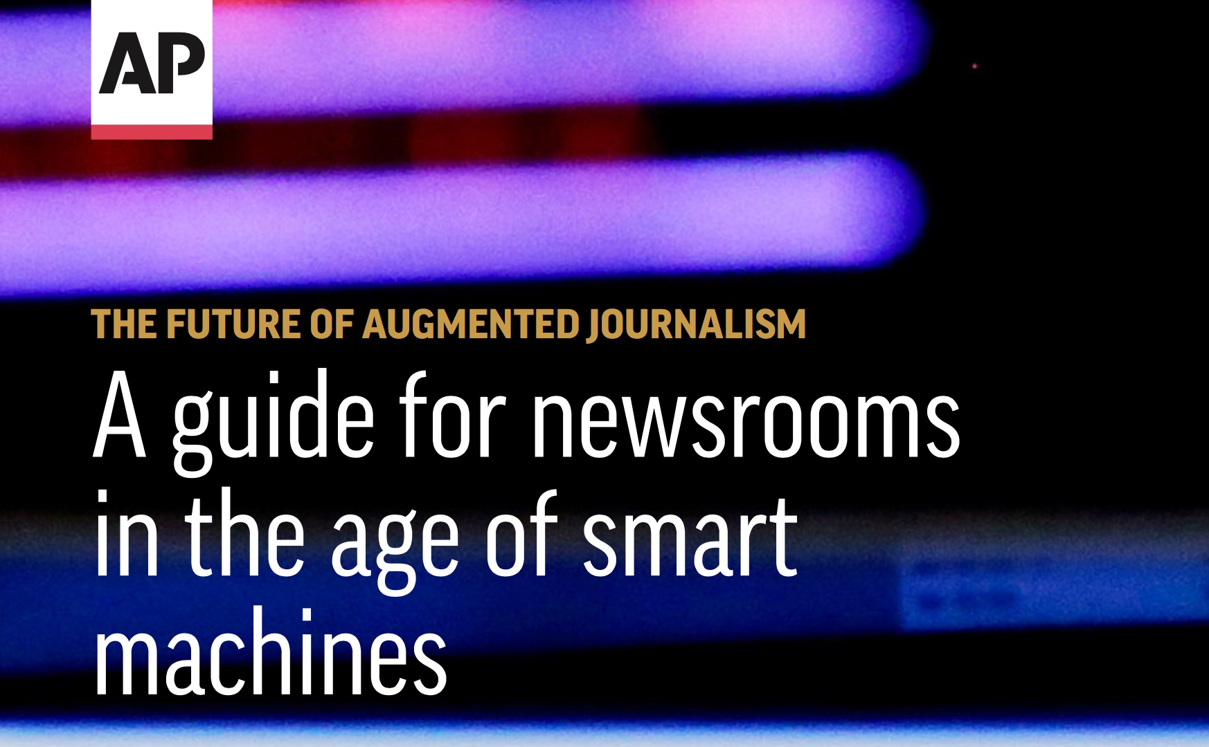 AP rapport: The future of augmented journalism: A guide for newsrooms in the age of smart machines
